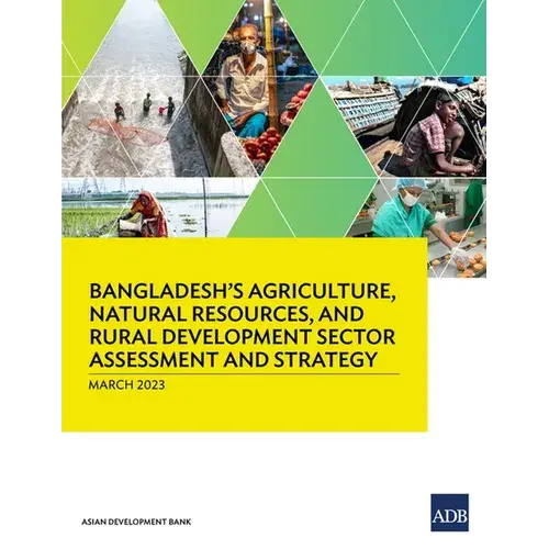 Bangladesh's Agriculture, Natural Resources, And Rural Development Sector Assessment And Strategy - Paperback 1