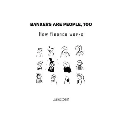 Bankers Are People, Too: How Finance Works - Paperback 1