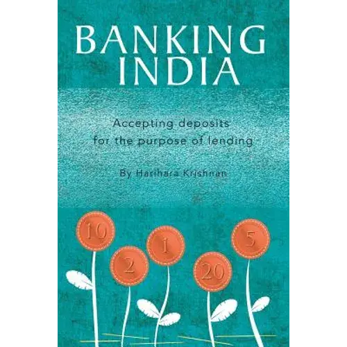 Banking India: Accepting Deposits For The Purpose Of Lending - Paperback 1