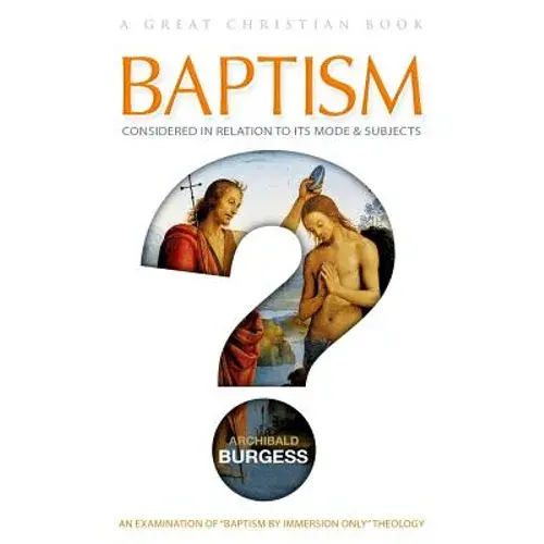 Baptism: Considered In Relation To Its Mode And Subjects - Paperback 1