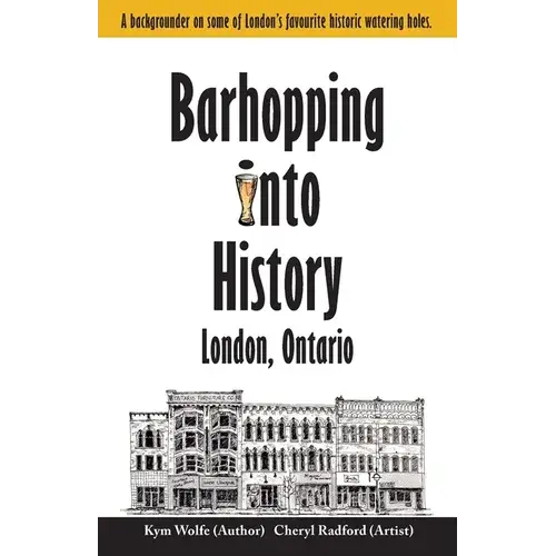 Barhopping Into History: London, Ontario - Paperback 1