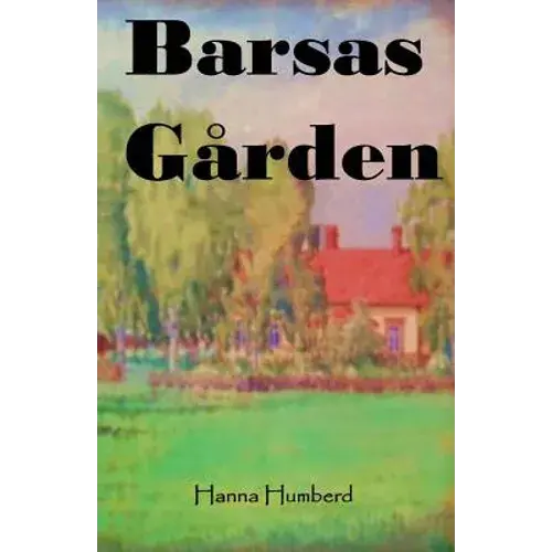 Barsas Gården: Growing Up On A Finnish Farmstead In The 1950'S - Paperback 1