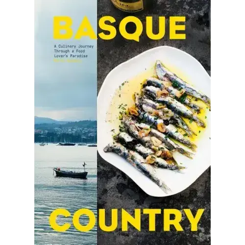 Basque Country: A Culinary Journey Through A Food Lover's Paradise - Hardcover 1
