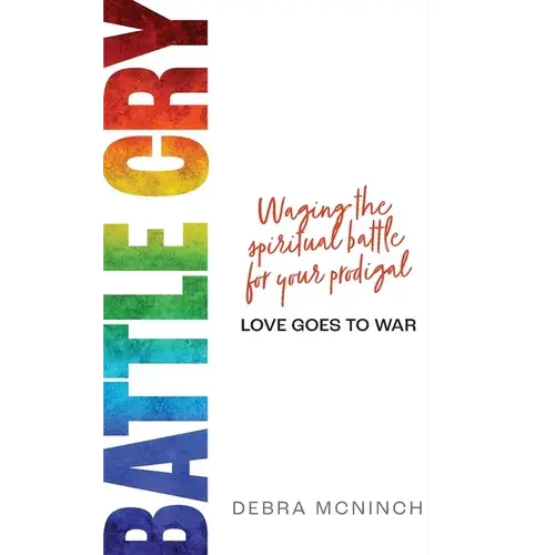 Battle Cry: Waging The Spiritual Battle For Your Prodigal - Paperback 1