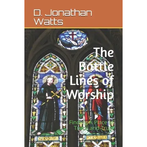 Battle Lines Of Worship: Finding A Place Of Truce And Trust - Paperback 1