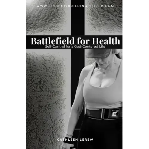 Battlefield For Health: Self-Control For A God-Centered Life - Paperback 1