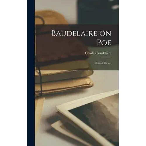 Baudelaire On Poe; Critical Papers - Hardcover 1