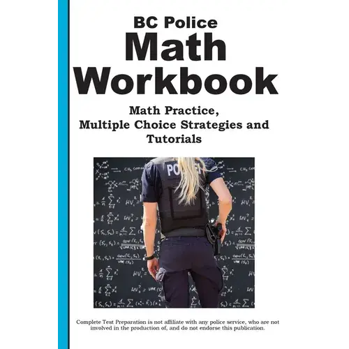 Bc Police Math Workbook: Math Practice, Multiple Choice Strategies And Tutorials - Paperback 1