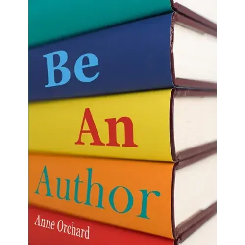 Be An Author: What Would It Be Like If You Write Your Book - Paperback 1