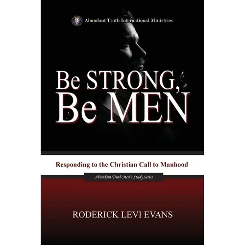 Be Strong, Be Men: Responding To The Christian Call To Manhood - Paperback 1