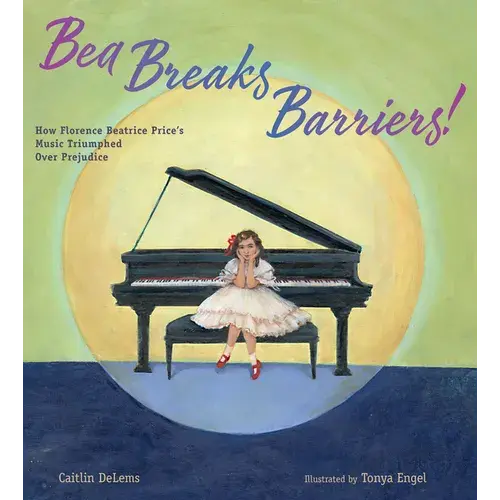 Bea Breaks Barriers!: How Florence Beatrice Price's Music Triumphed Over Prejudice - Hardcover 1