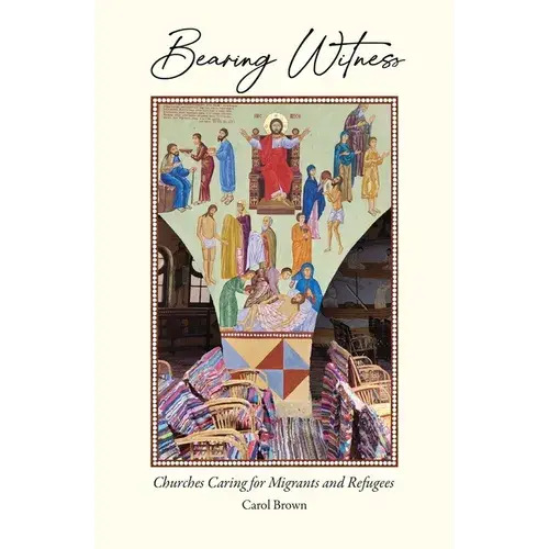 Bearing Witness: Churches Caring For Migrants And Refugees - Paperback 1