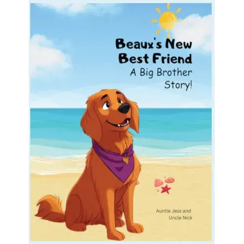 Beaux's New Best Friend: A Big Brother Story! - Hardcover 1