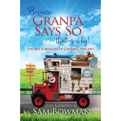Because Granpa Says So That's Why!: The Wit & Wisdom Of Granpa Cratchet - Paperback 1