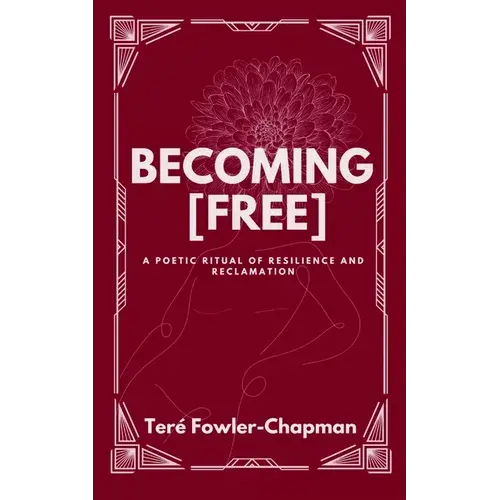 Becoming [Free] A Poetic Ritual Of Resilience And Reclamation - Paperback 1