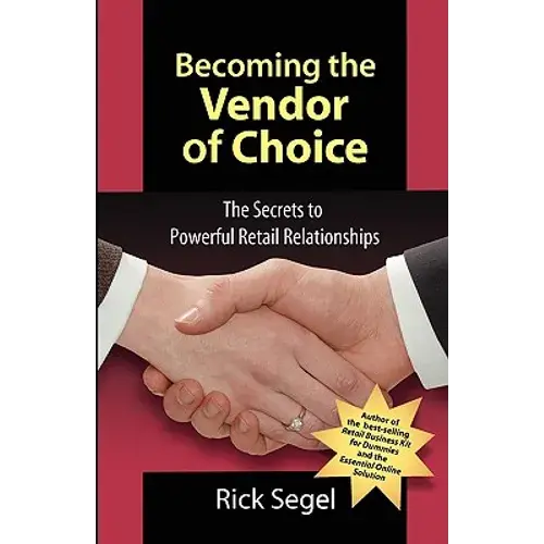 Becoming The Vendor Of Choice: The Secrets To Powerful Retail Relationships - Paperback 1