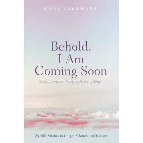Behold, I Am Coming Soon: Meditations On The Apocalypse Of John - Paperback 1