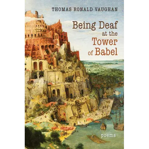 Being Deaf At The Tower Of Babel: Poems - Paperback 1