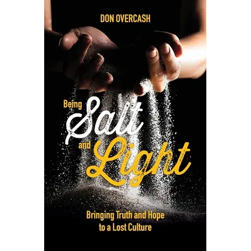 Being Salt And Light: Bringing Truth And Hope To A Lost Culture - Paperback 1