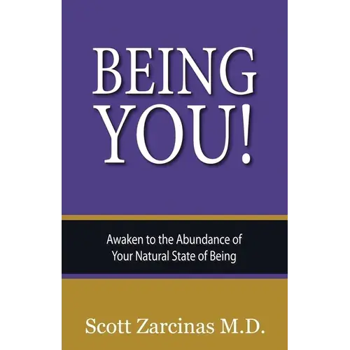 Being You!: Awaken To The Abundance Of Your Natural State Of Being - Paperback 1