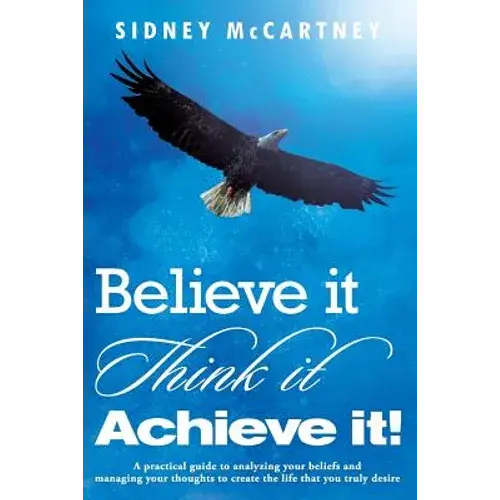 Believe It Think It Achieve It - Paperback 1