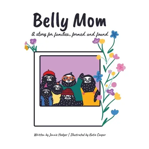 Belly Mom: A Story For Families, Formed And Found - Hardcover 1
