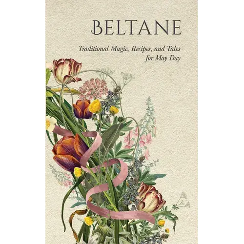 Beltane: Traditional Magic, Recipes, And Tales For May Day - Paperback 1
