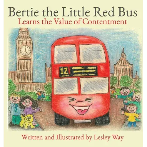 Bertie The Little Red Bus: Learns The Value Of Contentment - Hardcover 1