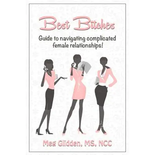 Best Bitches: Guide For Navigating Complicated Female Relationships - Paperback 1