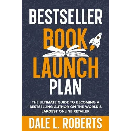 Bestseller Book Launch Plan: The Ultimate Guide To Becoming A Bestselling Author On The World's Largest Online Retailer - Paperback 1