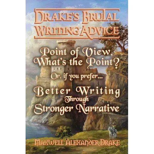 Better Writing Through Stronger Narrative: Drake's Brutal Writing Advice - Paperback 1