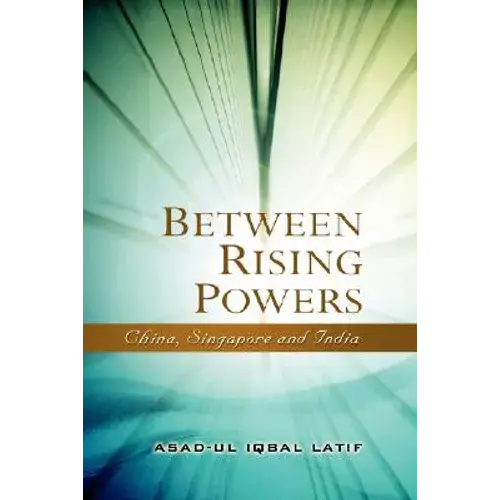Between Rising Powers: China, Singapore And India - Hardcover 1
