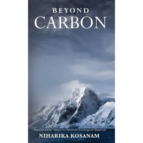 Beyond Carbon: Responsible Ways To Restore Ecological Balance - Hardcover 1