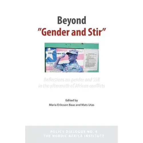 Beyond 'Gender And Stir': Reflections On Gender And Ssr In The Aftermath Of African Conflicts - Paperback 1