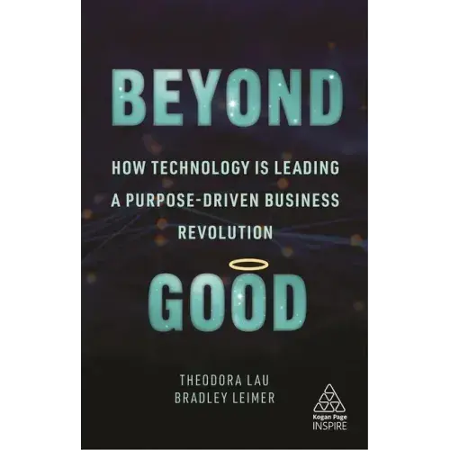 Beyond Good: How Technology Is Leading A Purpose-Driven Business Revolution - Paperback 1