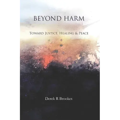 Beyond Harm: Toward Justice, Healing And Peace - Paperback 1