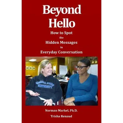 Beyond Hello: How To Spot The Hidden Messages In Everyday Conversations - Paperback 1