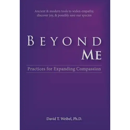 Beyond Me: Practices For Expanding Compassion - Hardcover 1