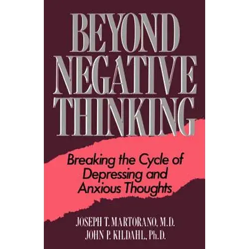Beyond Negative Thinking: Breaking The Cycle Of Depressing And Anxious Thoughts - Paperback 1