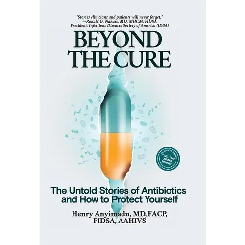 Beyond The Cure: The Untold Stories Of Antibiotics And How To Protect Yourself - Hardcover 1