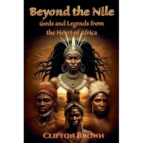 Beyond The Nile: Gods And Legends From The Heart Of Africa - Paperback 1