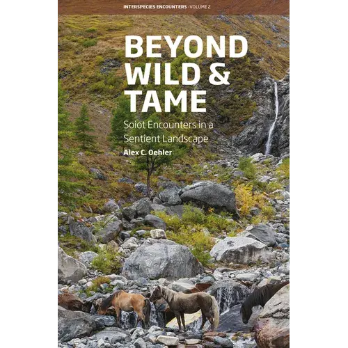 Beyond Wild And Tame: Soiot Encounters In A Sentient Landscape - Paperback 1