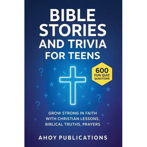 Bible Stories And Trivia For Teens: Grow Strong In Faith With Christian Lessons, Biblical Truths, Prayers, And 443 Fun Quiz Questions - Paperback 1