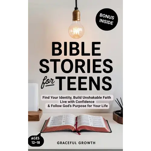 Bible Stories For Teens: Find Your Identity, Build Unshakable Faith, Live With Confidence & Follow God's Purpose For Your Life - Hardcover 1