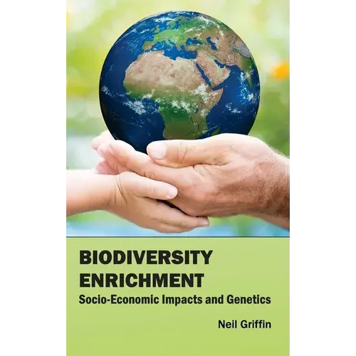 Biodiversity Enrichment: Socio-Economic Impacts And Genetics - Hardcover 1