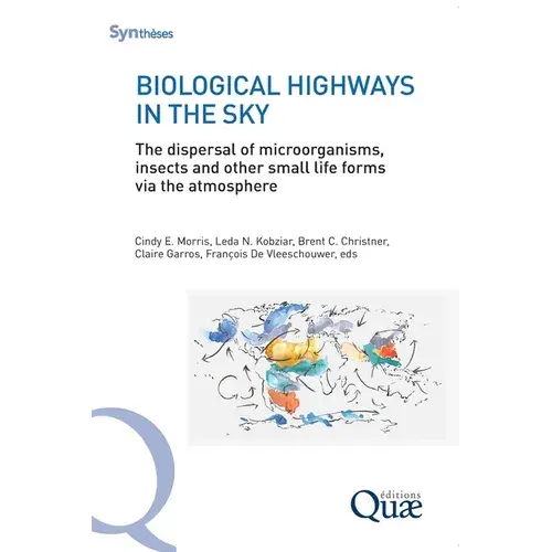 Biological Highways In The Sky: The Dispersal Of Microorganisms, Insects And Other Small Life Forms Via The Atmosphere - Paperback 1