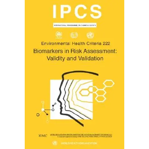 Biomarkers In Risk Assessment: Validity And Validation: Environmental Health Criteria Series No. 222 - Paperback 1