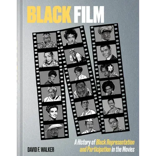 Black Film: A History Of Black Representation And Participation In The Movies - Hardcover 1
