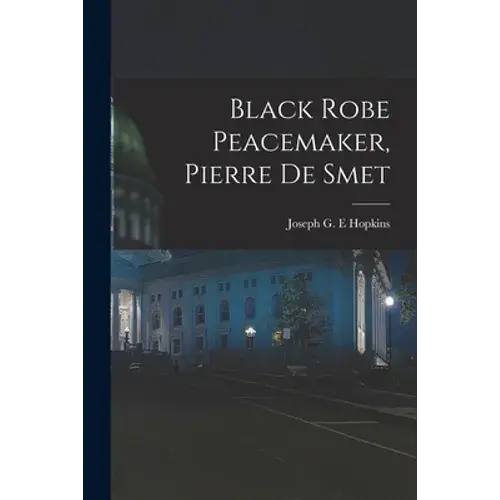 Black Robe Peacemaker, Pierre De Smet - Paperback 1