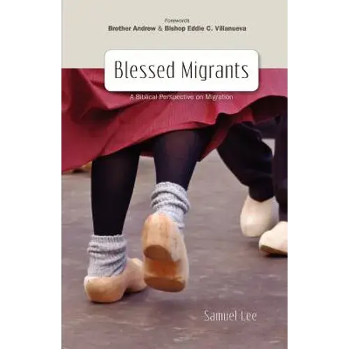 Blessed Migrants: A Biblical Perspective On Migration & What Every Migrant Needs To Know - Paperback 1